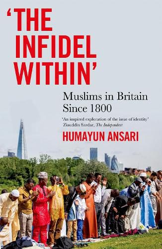 Cover image for The Infidel Within: Muslims in Britain Since 1800