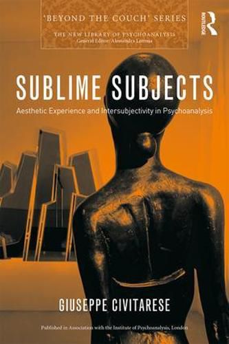 Cover image for Sublime Subjects: Aesthetic Experience and Intersubjectivity in Psychoanalysis