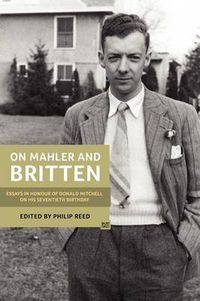 Cover image for On Mahler and Britten: Essays in Honour of Donald Mitchell on his Seventieth Birthday
