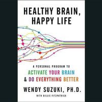 Cover image for Healthy Brain, Happy Life: A Personal Program to Activate Your Brain and Do Everything Better