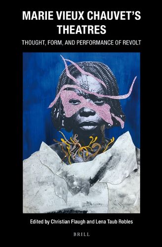 Cover image for Marie Vieux Chauvet's Theatres: Thought, Form, and Performance of Revolt