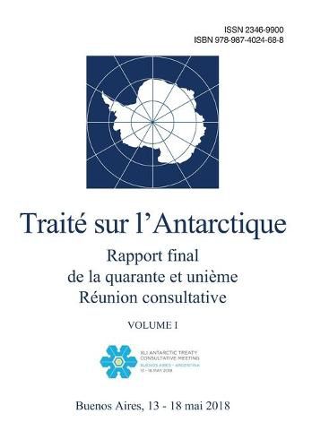 Cover image for Rapport final de la quarante et unieme Reunion consultative du Traite sur l'Antarctique. Volume I