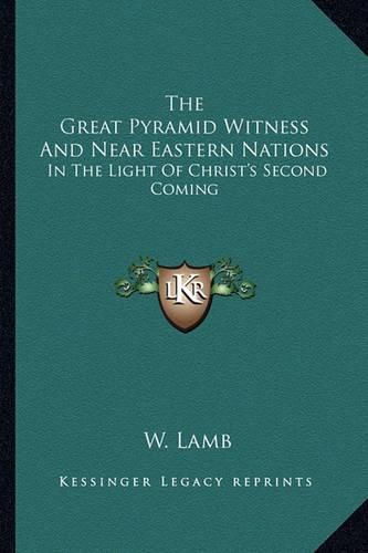 Cover image for The Great Pyramid Witness and Near Eastern Nations: In the Light of Christ's Second Coming