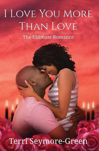 Cover image for I Love You More Than Love: The Ultimate Romance