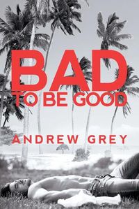 Cover image for Bad to Be Good