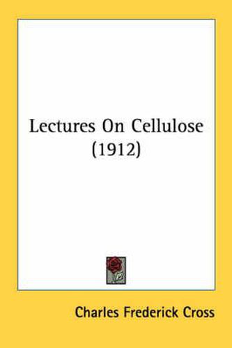 Cover image for Lectures on Cellulose (1912)