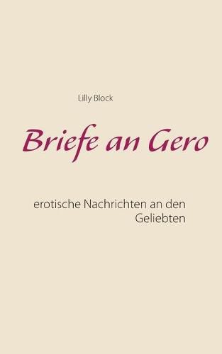 Cover image for Briefe an Gero: Erotische Nachrichten an den Geliebten