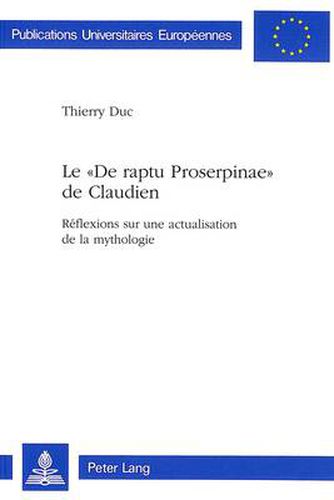 Cover image for Le -de Raptu Proserpinae- de Claudien: Reflexions Sur Une Actualisation de La Mythologie