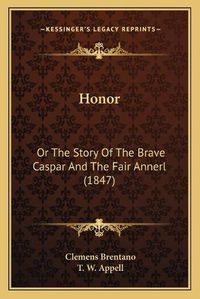 Cover image for Honor: Or the Story of the Brave Caspar and the Fair Annerl (1847)