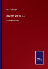 Cover image for Napoleon and Blucher: An historical Novel