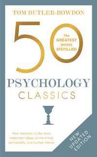 Cover image for 50 Psychology Classics: Your shortcut to the most important ideas on the mind, personality, and human nature