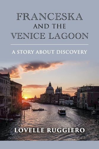 Cover image for Franceska and the Venice Lagoon: a Story About Discovery