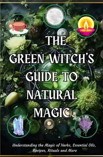 Cover image for The Green Witch's Guide to Natural Magic