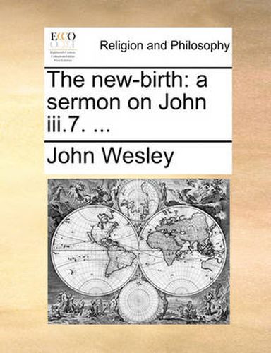 Cover image for The New-Birth: A Sermon on John III.7. ...