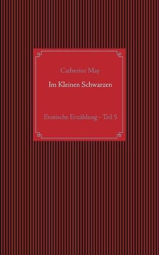 Cover image for Im Kleinen Schwarzen - Teil 5: Erotische Erzahlung