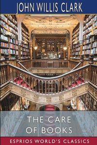 Cover image for The Care of Books (Esprios Classics)