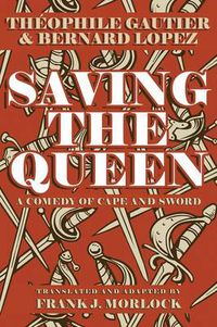 Cover image for Saving the Queen: A Comedy of Cape and Sword