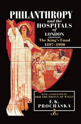 Cover image for Philanthropy and the Hospitals of London: The King's Fund, 1897-1990