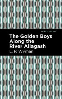 Cover image for The Golden Boys Along the River Allagash