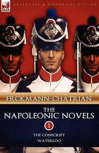 Cover image for The Napoleonic Novels: Volume 1-The Conscript & Waterloo