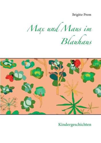 Max und Maus im Blauhaus: Kindergeschichten