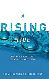 Cover image for A Rising Tide: Financing Strategies for Women-Owned Firms