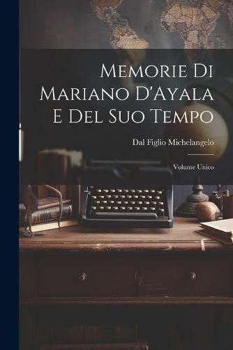 Cover image for Memorie di Mariano D'Ayala e Del Suo Tempo