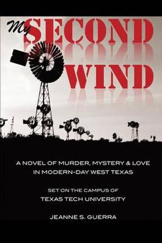 Cover image for My Second Wind: A novel of murder, mystery & love. Set on the campus of Texas Tech University.