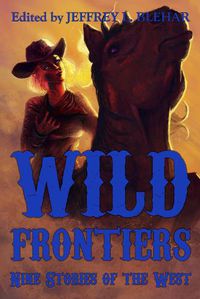 Cover image for Wild Frontiers: Nine Stories of the West