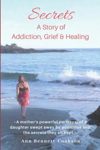 Cover image for Secrets: A Story of Addiction, Grief & Healing