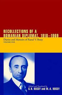 Cover image for Recollections of a Romanian Diplomat, 1918-1969: Diaries and Memoirs of Raoul V. Bossy