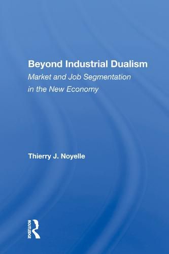 Cover image for Beyond Industrial Dualism: Market and Job Segmentation in the New Economy