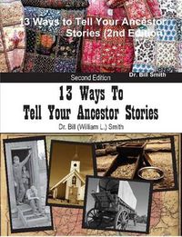 Cover image for 13 Ways to Tell Your Ancestor Stories (2nd Edition)