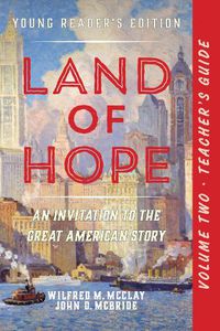 Cover image for A Teacher's Guide to Land of Hope: An Invitation to the Great American Story (Young Reader's Edition, Volume 2