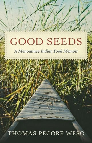 Cover image for Good Seeds: A Menominee Indian Food Memoir