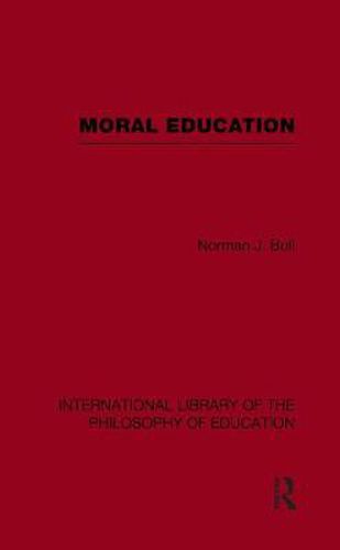 Cover image for Moral Education (International Library of the Philosophy of Education Volume 4)