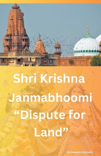 Cover image for Shri Krishna Janmabhoomi "Dispute for land"