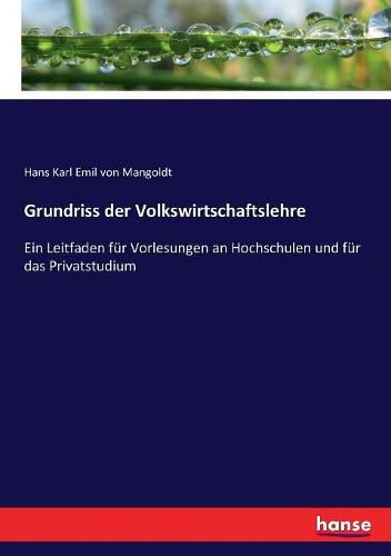 Cover image for Grundriss der Volkswirtschaftslehre: Ein Leitfaden fur Vorlesungen an Hochschulen und fur das Privatstudium