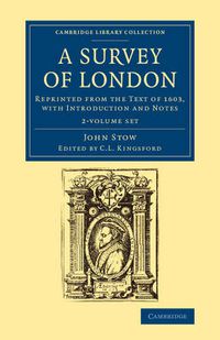 Cover image for A Survey of London 2 Volume Set: Reprinted from the Text of 1603, with Introduction and Notes