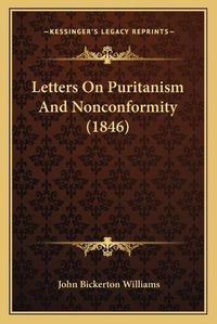 Cover image for Letters on Puritanism and Nonconformity (1846)