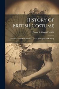 Cover image for History of British Costume