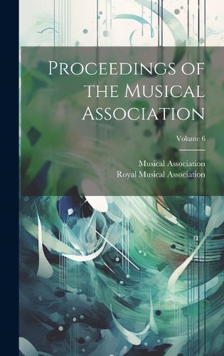 Cover image for Proceedings of the Musical Association; Volume 6