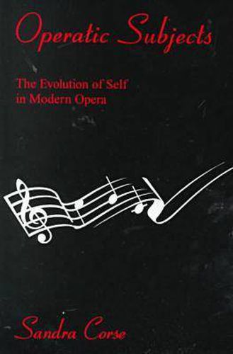 Cover image for Operatic Subjects: The Evolution of Self in Modern Opera