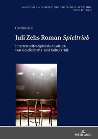 Cover image for Juli Zehs Roman  Spieltrieb: Intertextuelles Spiel ALS Ausdruck Von Gesellschafts- Und Kulturkritik