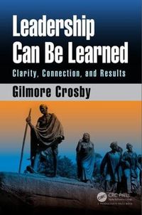 Cover image for Leadership Can Be Learned: Clarity, Connection, and Results