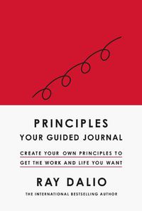 Cover image for Principles: Your Guided Journal: Create Your Own Principles to Get the Work and Life You Want