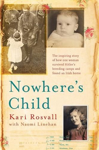 Cover image for Nowhere's Child: The inspiring story of how one woman survived Hitler's breeding camps and found an Irish home