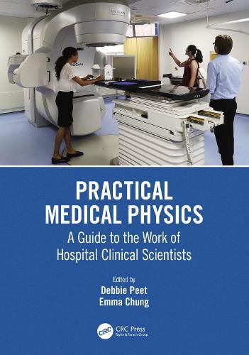 Cover image for Practical Medical Physics: A Guide to the Work of Hospital Clinical Scientists