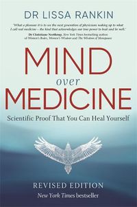 Cover image for Mind Over Medicine: Scientific Proof That You Can Heal Yourself