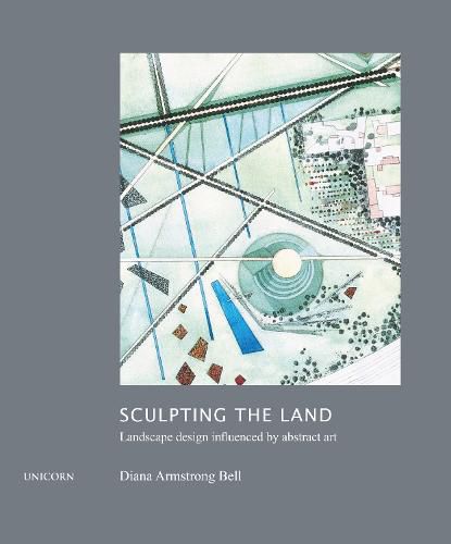 Cover image for Sculpting the Land: Landscape Design Influenced by Abstract Art